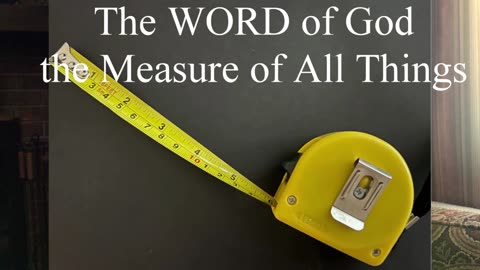 The Bible - The Measure of All Things