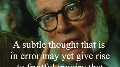 Isaac Asimov Quote - A subtle thought that is in error...