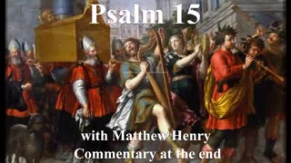 📖🕯 Holy Bible - Psalm 15 with Matthew Henry Commentary at the end.