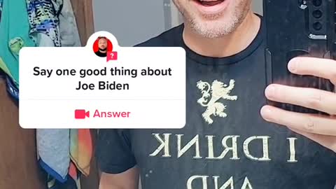 Say one good thing aboutJoe Biden