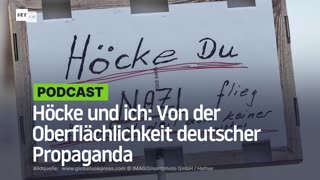 Höcke und ich: Von der Oberflächlichkeit deutscher Propaganda