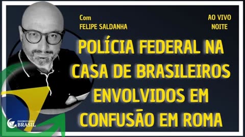 POLÍCIA FEDERAL FAZ BUSCA NA CASA DE BRASILEIROS ENVOLVIDOS EM CONFUSÃO EM ROMA