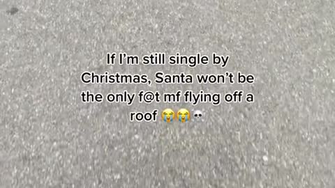 If l'm still single byChristmas, Santa won't be