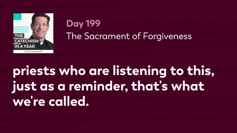 Day 199: The Sacrament of Forgiveness — The Catechism in a Year (with Fr. Mike Schmitz)