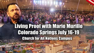 LIVING PROOF - IT IS TIME FOR REVIVAL | Colorado Springs, July 16-19 | Mario Murillo Ministries