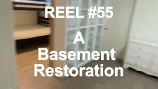 Reel #55 A Basement Restoration - All Done!