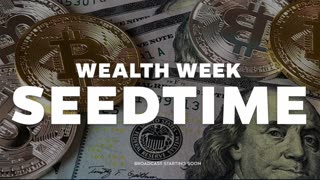 Wealth Week! Seedtime & Harvest Pt. 4