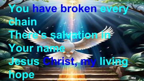 Jesus Christ, my living hope