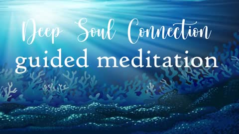 Guided Meditation for a Deep Soul Connection