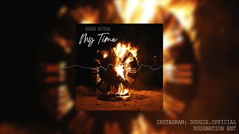 Dougie Official - My Time (Official Audio)