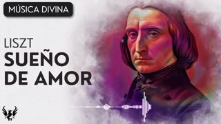 💥 Franz Liszt - Sueño de Amor 🎶