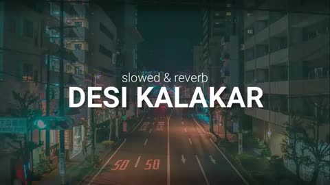 Desi kalakar slowed Hindi song