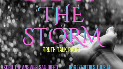 Eye of the STORM - Truth Talk Radio