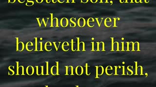 For God so loved the world, that he gave his only begotten Son...