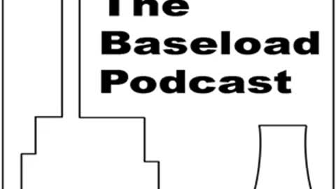 The Baseload Podcast Episode 05