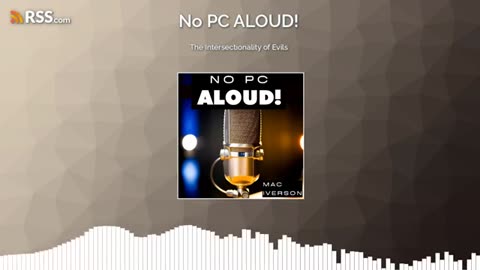 The Intersectionality of Evils (Ep. 26) || No PC ALOUD! Podcast