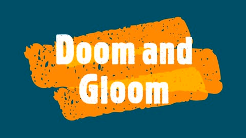 Doom and Gloom