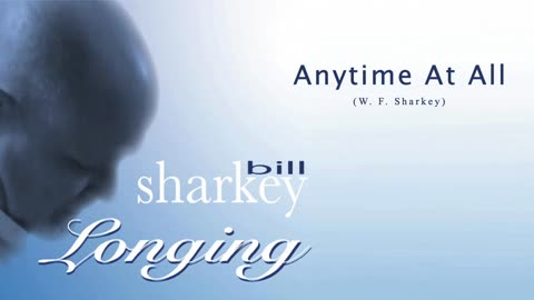 Bill Sharkey - 5. Anytime At All