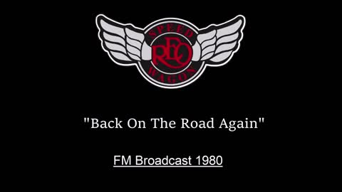 REO Speedwagon - Back On The Road Again (Live in Lansing, Michigan 1980) FM Broadcast