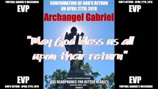 God's Return April 27th 2078 Message to World from the Archangel Gabriel EVP
