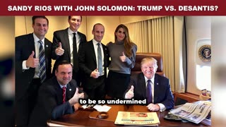 Sandy Rios & John Solomon: Trump VS DeSantis!