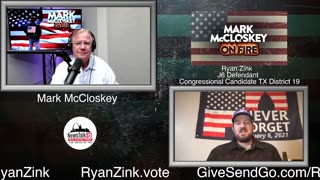 Mark McCloskey on Fire - Ryan Zink, J6 Defendant and Congressional Candidate TX Dist. 19