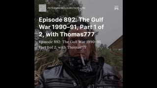 Episode 892: The Gulf War 1990–91, Part 1 of 2, with Thomas777