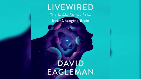 Livewired: The Inside Story of the Ever-Changing Brain by David Eagleman (Audiobook)