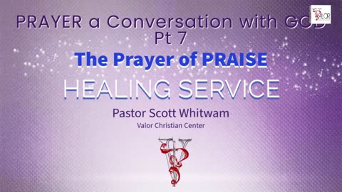 Prayer a Conversation with GOD - The Prayer of PRAISE | Pastor Scott Whitwam | ValorCC