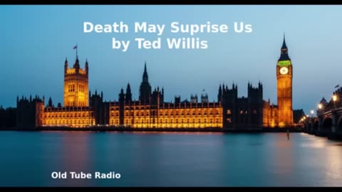 Death May Surprise Us by Ted Willis. BBC RADIO DRAMA