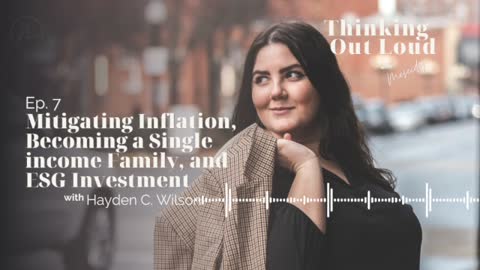 Ep. 7 | Mitigating Inflation, Becoming a Single income Family, and ESG Investment | Hayden C. Wilson
