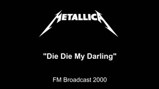 Metallica - Die Die My Darling (Live in Chicago, Illinois 2000) FM Broadcast