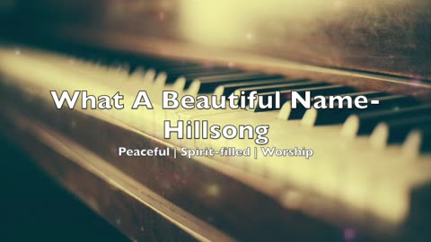 What A Beautiful Name - Hillsong | Peaceful | Spirit-filled | Worship