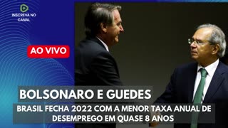 BOLSONARO E GUEDES FIZERAM BRASIL FECHAR 2022 COM MENOR TAXA DE DESEMPREGO DESDE 2015