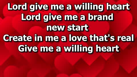 107 Lord Give Me A Willing Heart - Lyric Video