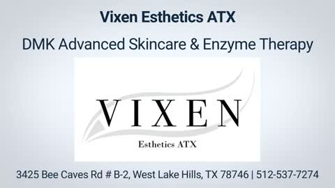 Vixen Esthetics ATX - DMK Skincare in West Lake Hills
