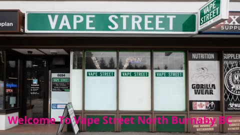 Vape Street - Top- Rated Vape Store in North Burnaby, BC