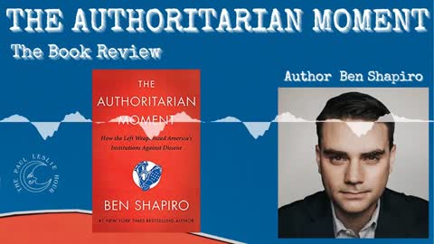 “The Authoritarian Moment” by Ben Shapiro — the book review (audio)