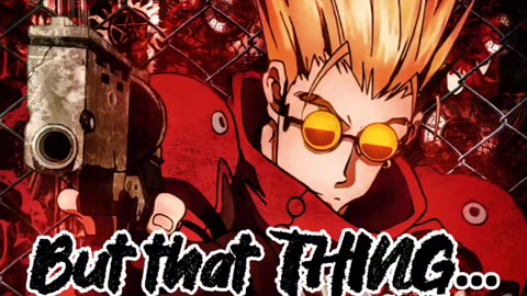 I Fear No Man. But That... THING! Vash The Stampede's Secret Enemy Meme Edit #shorts #trigun