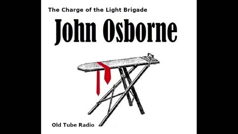 The Charge of the Light Brigade by John Osborne. BBC RADIO DRAMA