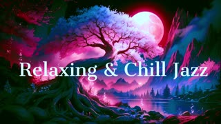 Relaxing & Chill Jazz