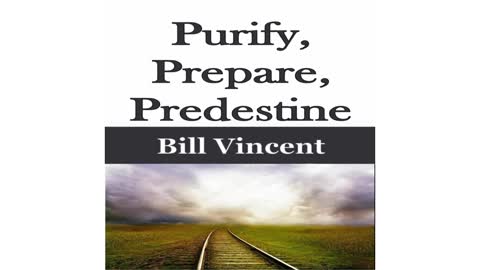 Purify Prepare Predestine by Bill Vincent