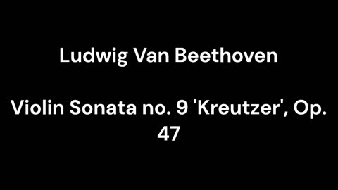 Beethoven - Violin Sonata no. 9 'Kreutzer', Op. 47