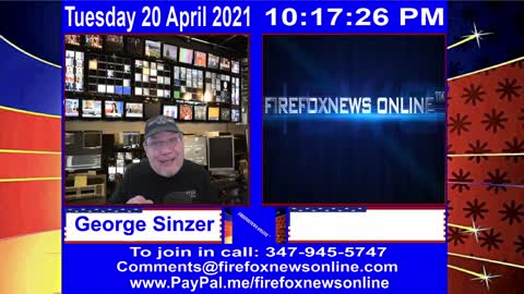 FIREFOXNEWS ONLINE™ April 20Th, 2021 Broadcast