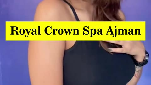 massage places near me ajman | massage places near me sharjah - Royal Crown Spa