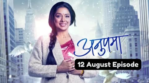 Anupama 12th August 2024 Episode | Anupama Today NEW PROMO