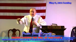 May 11 2014 Sunday UNDERSTANDING THE WILL OF GOD 3 -Pastor Chuck Kennedy