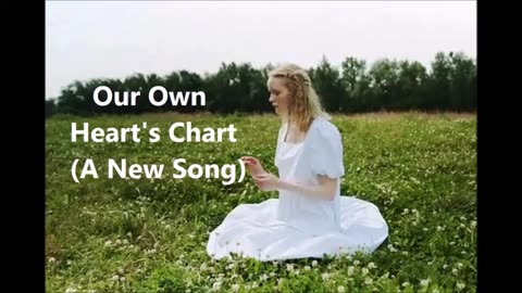 Our Own Heart's Chart (A New Song)