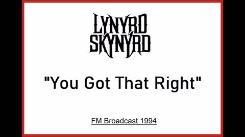 Lynyrd Skynyrd - You Got That Right (Live in Atlanta, Georgia 1994) FM Broadcast