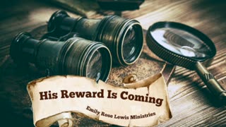 His Reward Is Coming